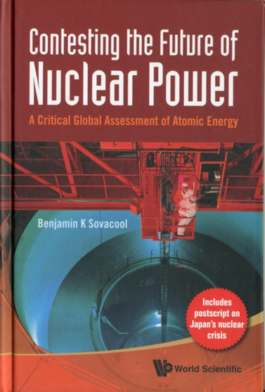 Contesting The Future Of Nuclear Power: A Critical Global Assessment Of Atomic Energy by Benjamin K Sovacool - Hardback