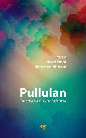 Pullulan : Processing, Properties, and Applications by Shakeel Ahmed - Hardback