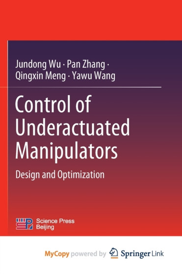 Control of Underactuated Manipulators : Design and Optimization by Wu Jundong Wu - Paperback