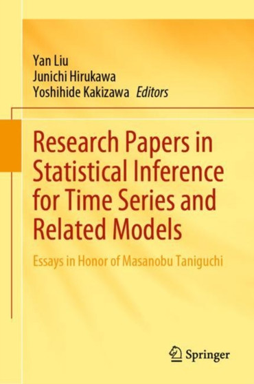 Research Papers in Statistical Inference for Time Series and Related Models : Essays in Honor of Masanobu Taniguchi by Yan Liu - Hardback