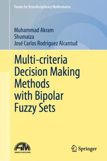 Multi-criteria Decision Making Methods with Bipolar Fuzzy Sets by Muhammad Akram - Hardback