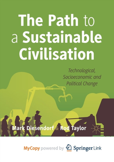 The Path to a Sustainable Civilisation : Technological, Socioeconomic and Political Change by Diesendorf Mark Diesendorf - Paperback