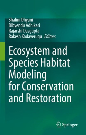 Ecosystem and Species Habitat Modeling for Conservation and Restoration by Shalini Dhyani - Hardback