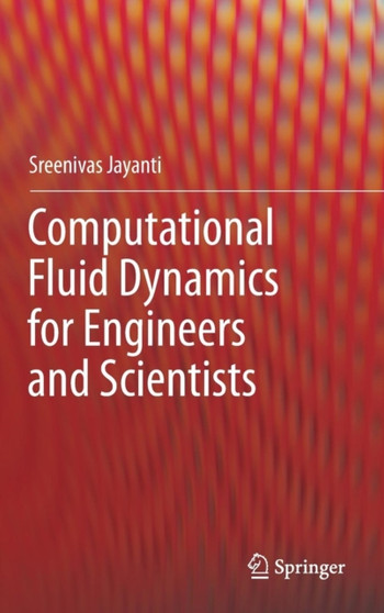 Computational Fluid Dynamics for Engineers and Scientists by Sreenivas Jayanti - Hardback