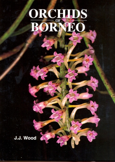 Orchids of Borneo Volume 4 by J.J. Wood - Hardback