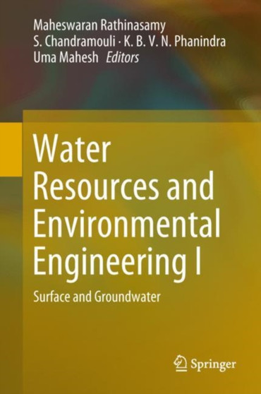 Water Resources and Environmental Engineering I : Surface and Groundwater by Maheswaran Rathinasamy - Hardback