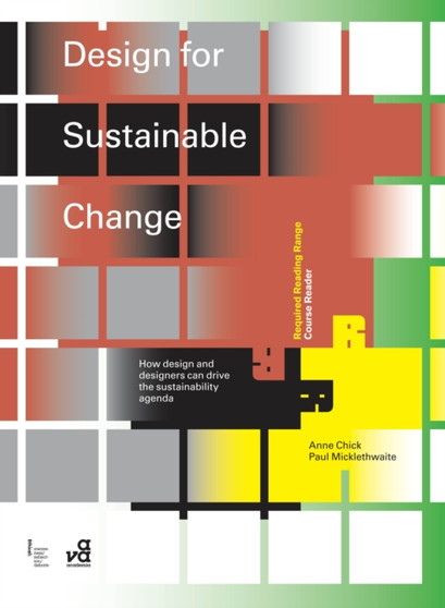 Design for Sustainable Change : How Design and Designers Can Drive the Sustainability Agenda by Anne Chick - Paperback