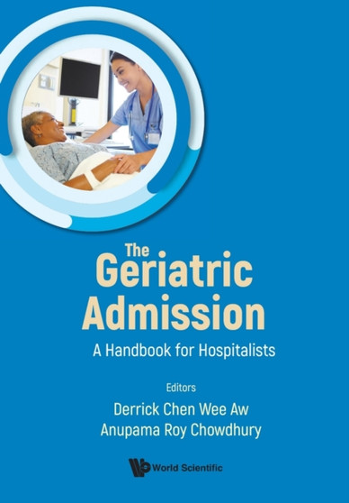 Geriatric Admission, The: A Handbook For Hospitalists by Derrick Chen Wee Aw - Paperback