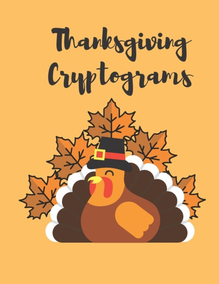 Thanksgiving Cryptograms : 60 Thanksgiving Themed Large Print Cryptoquotes Puzzles for Adults and Kids by Msti Books Publisher - Paperback