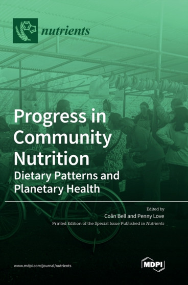 Progress in Community Nutrition : Dietary Patterns and Planetary Health by Colin Bell - Hardback