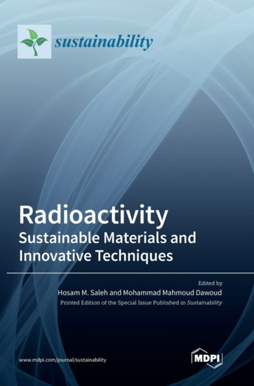 Radioactivity : Sustainable Materials and Innovative Techniques by Hosam M Saleh - Hardback