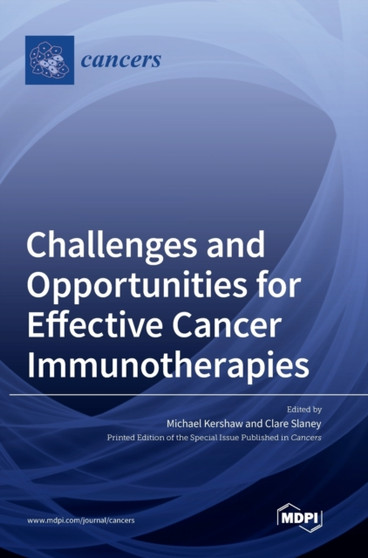 Challenges and Opportunities for Effective Cancer Immunotherapies by Michael Kershaw - Hardback