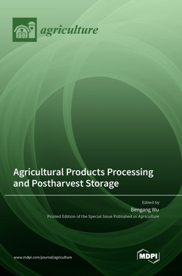 Agricultural Products Processing and Postharvest Storage by Bengang Wu - Hardback