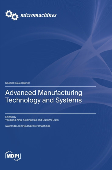 Advanced Manufacturing Technology and Systems by Youqiang Xing - Hardback