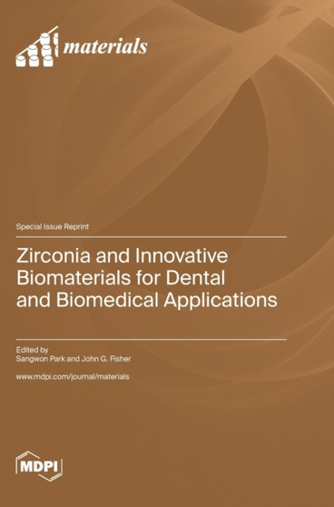 Zirconia and Innovative Biomaterials for Dental and Biomedical Applications by Sangwon Park - Hardback