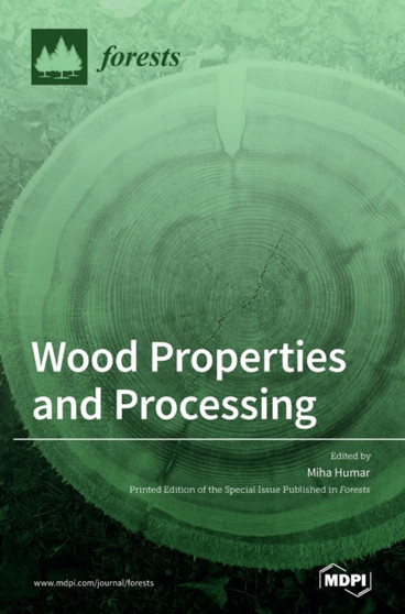 Wood Properties and Processing by Miha Humar - Hardback