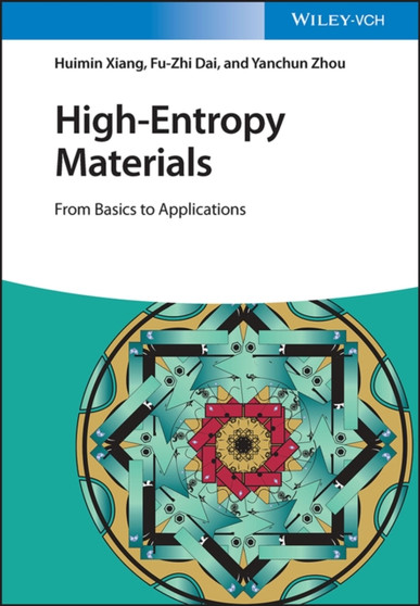 High-Entropy Materials : From Basics to Applications by Huimin Xiang - Hardback