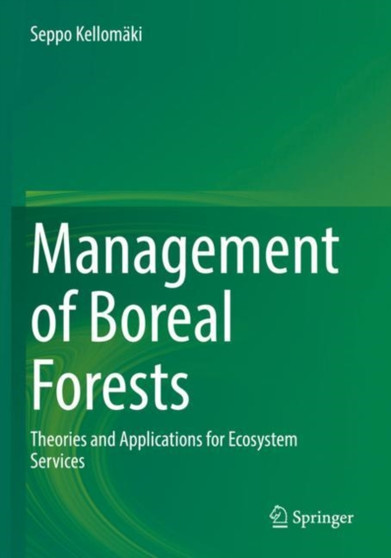 Management of Boreal Forests : Theories and Applications for Ecosystem Services by Seppo Kellomaki - Paperback