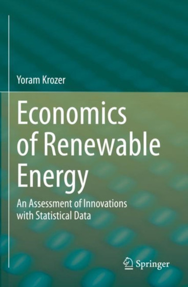 Economics of Renewable Energy : An Assessment of Innovations with Statistical Data by Yoram Krozer - Paperback
