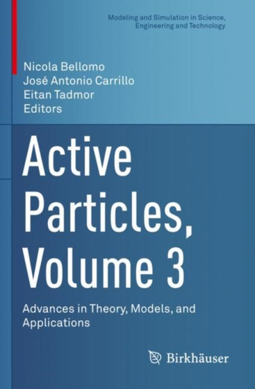 Active Particles, Volume 3 : Advances in Theory, Models, and Applications by Nicola Bellomo - Paperback