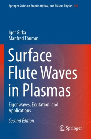 Surface Flute Waves in Plasmas : Eigenwaves, Excitation, and Applications : 120 by Igor Girka - Paperback