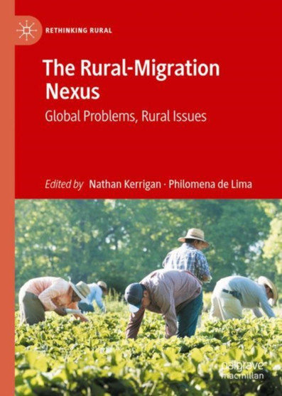 The Rural-Migration Nexus : Global Problems, Rural Issues by Nathan Kerrigan - Hardback