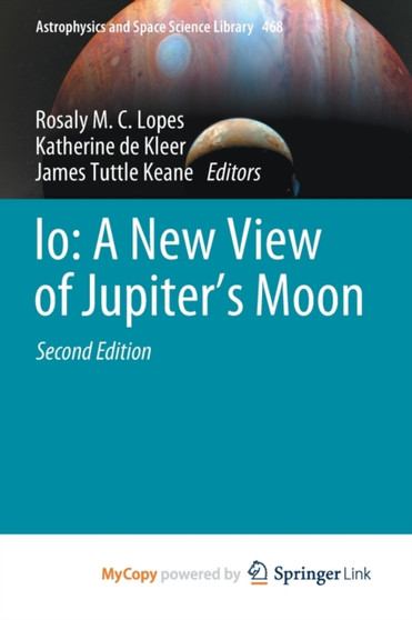 Io : A New View of Jupiter's Moon by Lopes Rosaly M. C. Lopes - Paperback