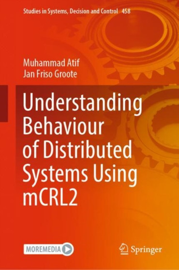 Understanding Behaviour of Distributed Systems Using mCRL2 : 458 by Muhammad Atif - Hardback