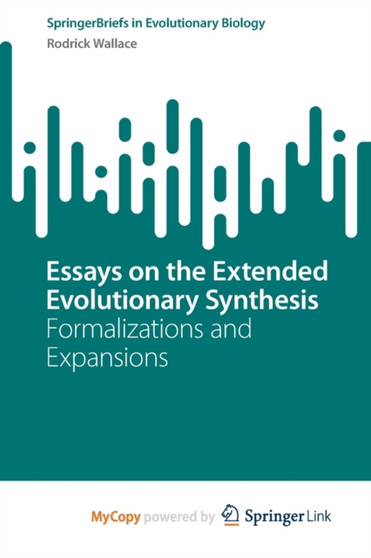 Essays on the Extended Evolutionary Synthesis : Formalizations and Expansions by Wallace Rodrick Wallace - Paperback