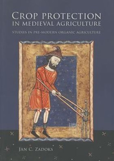 Crop Protection in Medieval Agriculture by Jan C. Zadoks - Paperback