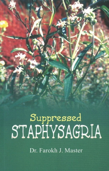 Suppressed Staphysagria by Dr Farokh J Master - Paperback