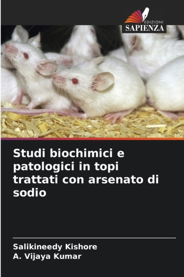 Studi biochimici e patologici in topi trattati con arsenato di sodio by Salikineedy Kishore - Paperback