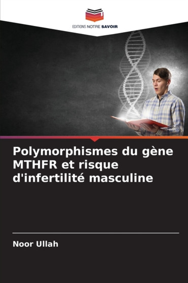 Polymorphismes du gene MTHFR et risque d'infertilite masculine by Noor Ullah - Paperback