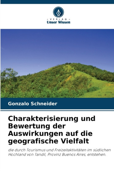 Charakterisierung und Bewertung der Auswirkungen auf die geografische Vielfalt by Gonzalo Schneider - Paperback