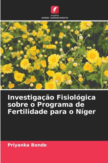 Investigacao Fisiologica sobre o Programa de Fertilidade para o Niger by Priyanka Bonde - Paperback