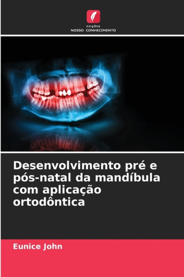 Desenvolvimento pre e pos-natal da mandibula com aplicacao ortodontica by Eunice John - Paperback
