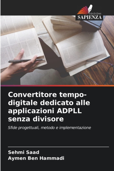 Convertitore tempo-digitale dedicato alle applicazioni ADPLL senza divisore by Sehmi Saad - Paperback