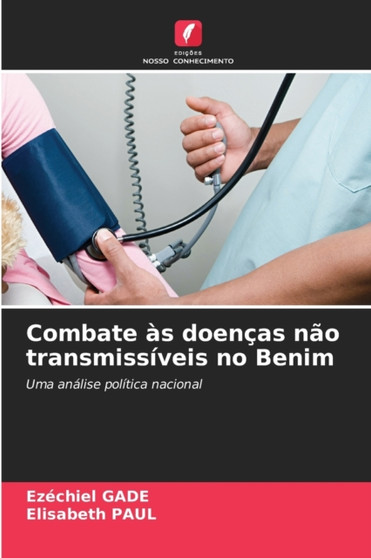 Combate as doencas nao transmissiveis no Benim by Ezechiel Gade - Paperback