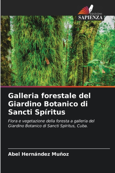 Galleria forestale del Giardino Botanico di Sancti Spiritus by Abel Hernandez Munoz - Paperback