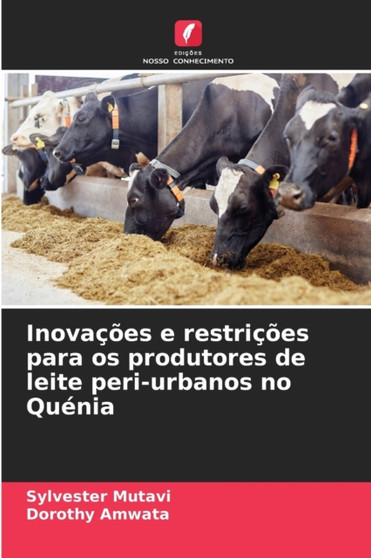 Inovacoes e restricoes para os produtores de leite peri-urbanos no Quenia by Sylvester Mutavi - Paperback
