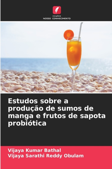 Estudos sobre a producao de sumos de manga e frutos de sapota probiotica by Vijaya Kumar Bathal - Paperback