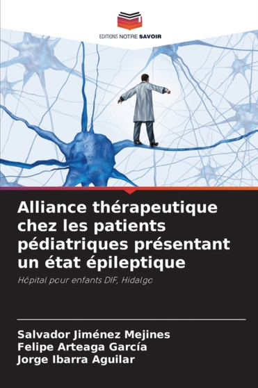 Alliance therapeutique chez les patients pediatriques presentant un etat epileptique by Salvador Jimenez Mejines - Paperback