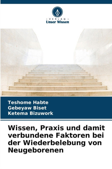 Wissen, Praxis und damit verbundene Faktoren bei der Wiederbelebung von Neugeborenen by Teshome Habte - Paperback