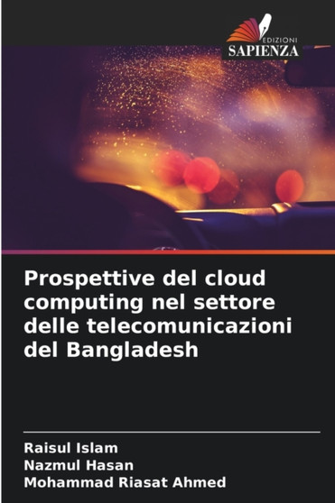 Prospettive del cloud computing nel settore delle telecomunicazioni del Bangladesh by Raisul Islam - Paperback
