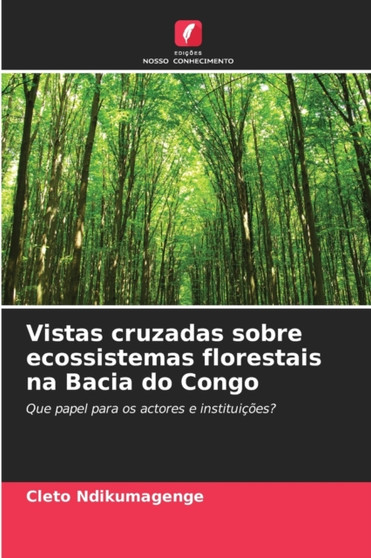 Vistas cruzadas sobre ecossistemas florestais na Bacia do Congo by Cleto Ndikumagenge - Paperback