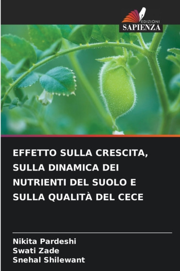 Effetto Sulla Crescita, Sulla Dinamica Dei Nutrienti del Suolo E Sulla Qualita del Cece by Nikita Pardeshi - Paperback