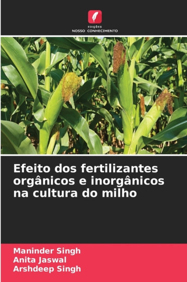 Efeito dos fertilizantes organicos e inorganicos na cultura do milho by Maninder Singh - Paperback