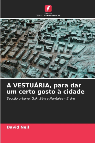 A VESTUARIA, para dar um certo gosto a cidade by David Neil - Paperback