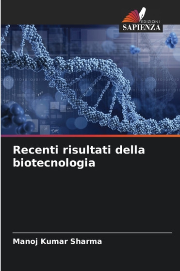 Recenti risultati della biotecnologia by Manoj Kumar Sharma - Paperback