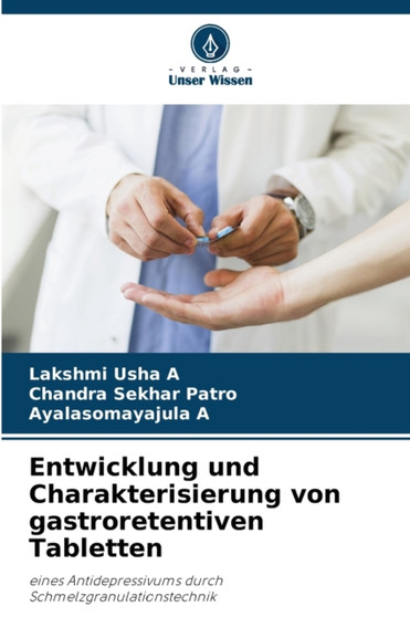 Entwicklung und Charakterisierung von gastroretentiven Tabletten by Lakshmi Usha A - Paperback